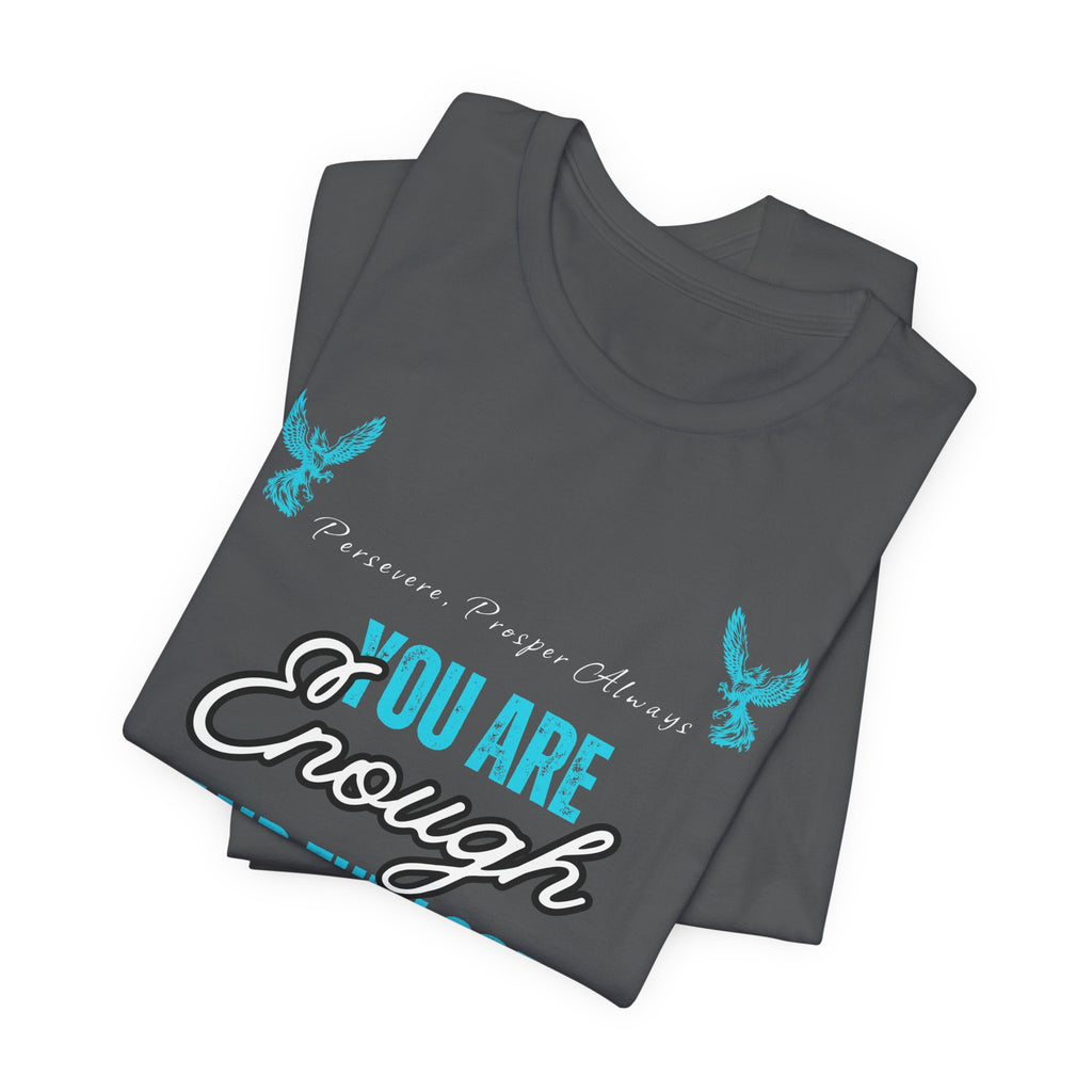 You Are Enough T‑Shirt — Inspirational Mental Health Tee with "You Are Enough and Then Some" Quote