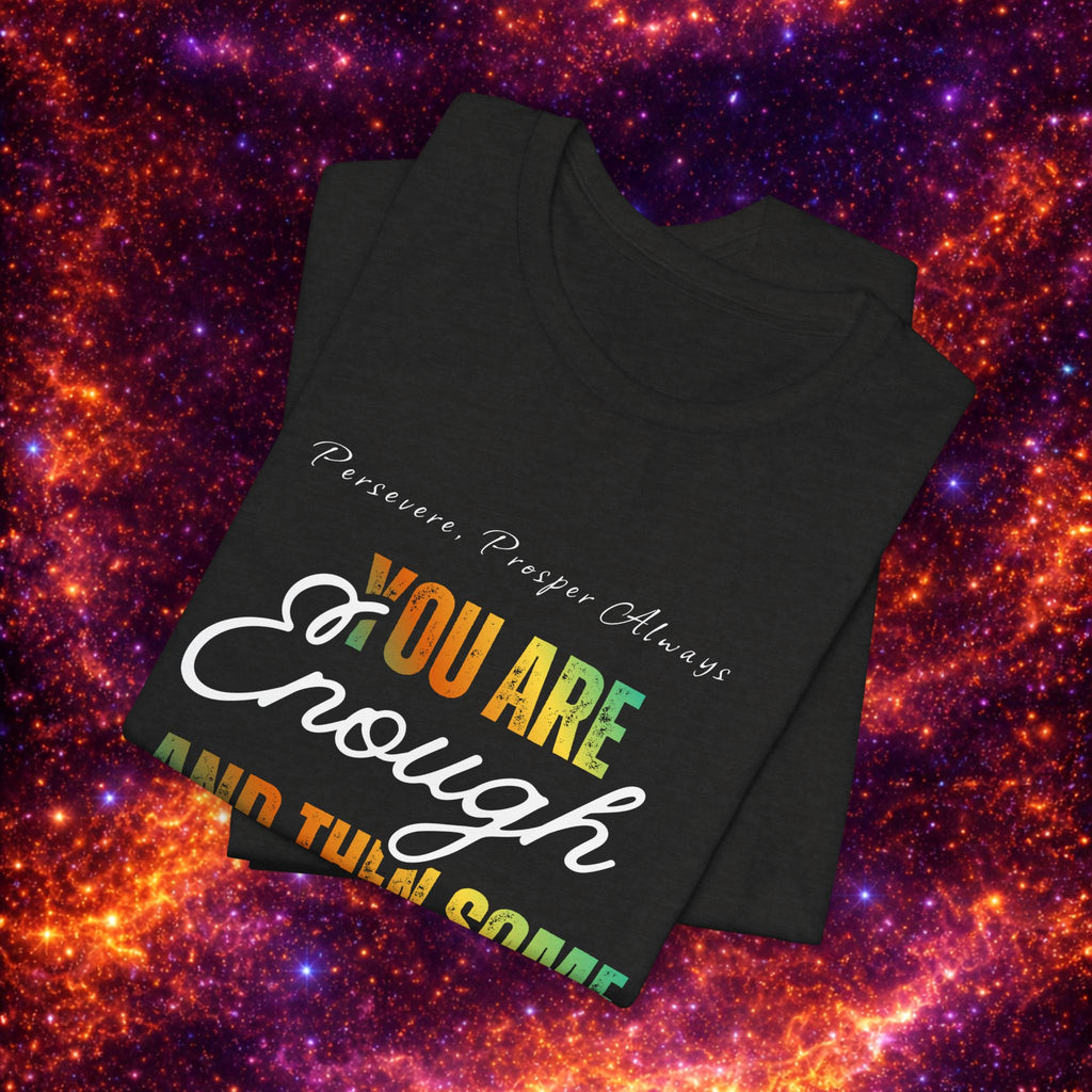 You Are Enough Inspirational Tee — Positive Message Graphic T-Shirt