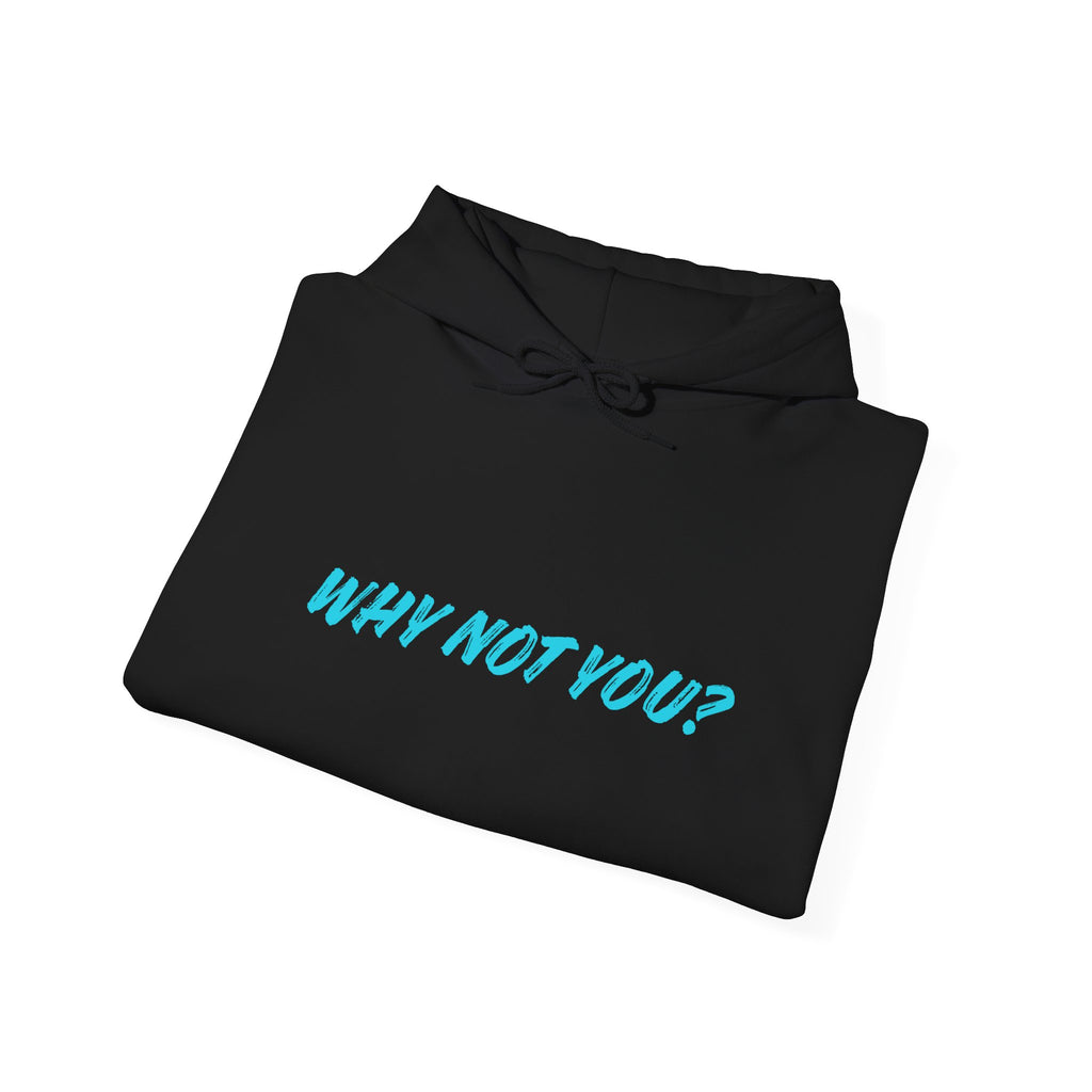 Why Not You? Hoodie — Inspirational Black Pullover with Teal Sleeve Script